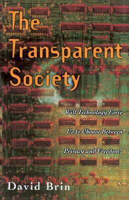 The Transparent Society: Will Technology Force ... 0738201448 Book Cover