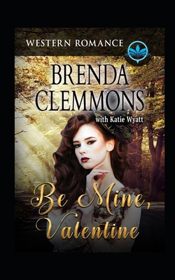 Be Mine, Valentine: Contemporary Western Romance 1717902464 Book Cover