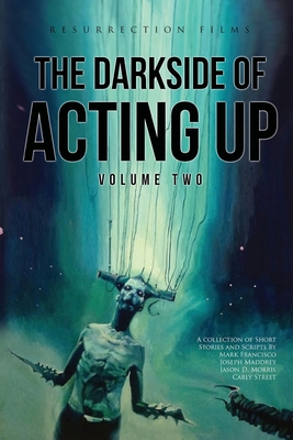 The Darkside of Acting Up: Volume Two: Volume Two 1087903912 Book Cover