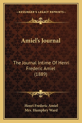 Amiel's Journal: The Journal Intime Of Henri Fr... 1165276720 Book Cover