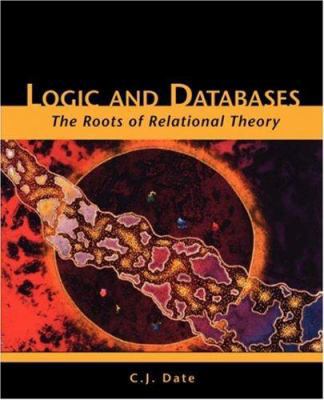 Logic and Databases: The Roots of Relational Th... 1425122906 Book Cover