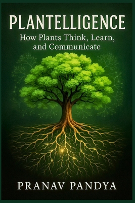 PLANTELLIGENCE How Plants Think, Learn, and Com... B0FR9P122N Book Cover