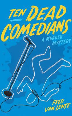 Ten Dead Comedians: A Murder Mystery 1536663832 Book Cover