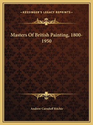 Masters Of British Painting, 1800-1950 1169720064 Book Cover