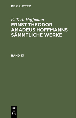 E. T. A. Hoffmann: Ernst Theodor Amadeus Hoffma... [German] 3112330536 Book Cover