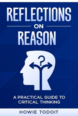 Reflections on Reason: A Practical Guide to Cri... 1456642537 Book Cover
