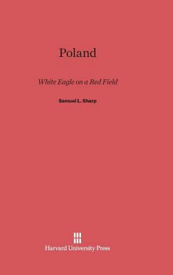Poland: White Eagle on a Red Field 0674428269 Book Cover