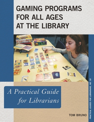 Gaming Programs for All Ages at the Library: A ... 1538108208 Book Cover