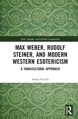 Max Weber, Rudolf Steiner, and Modern Western E... 1032566388 Book Cover