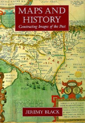 Maps and History: Constructing Images of the Past 0300069766 Book Cover