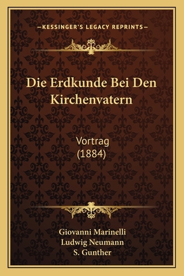 Die Erdkunde Bei Den Kirchenvatern: Vortrag (1884) [German] 1168349427 Book Cover