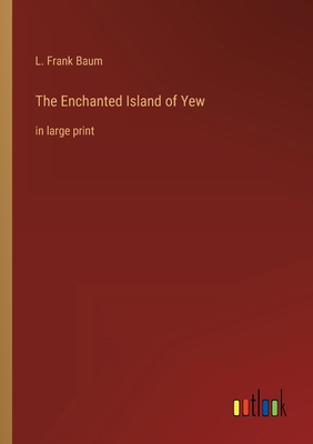 The Enchanted Island of Yew: in large print 3368252984 Book Cover
