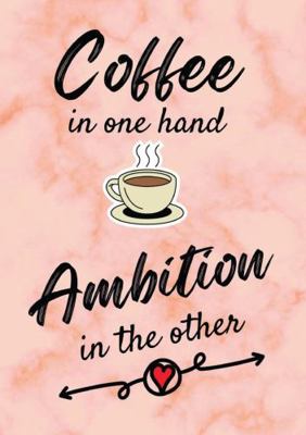 Coffee In One Hand, Ambition In The Other - Mot... 1387498460 Book Cover