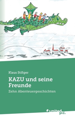 KAZU und seine Freunde: Zehn Abenteuergeschichten [German] 3710358892 Book Cover