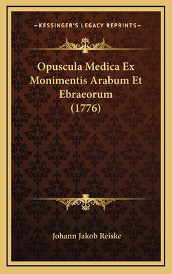 Opuscula Medica Ex Monimentis Arabum Et Ebraeor... [Latin] 1165391481 Book Cover
