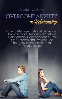 Overcome Anxiety in Relationship: How to Manage... 1801741689 Book Cover