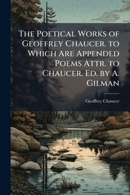 The Poetical Works of Geoffrey Chaucer. to Whic... 1146320477 Book Cover
