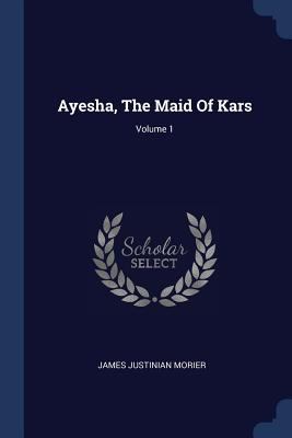 Ayesha, The Maid Of Kars; Volume 1 1377064174 Book Cover