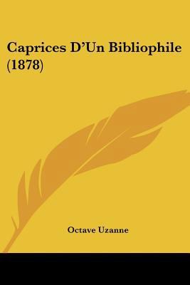 Caprices D'Un Bibliophile (1878) 1436797179 Book Cover