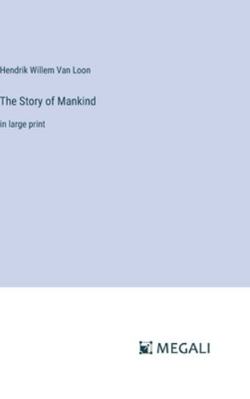 The Story of Mankind: in large print 338700401X Book Cover