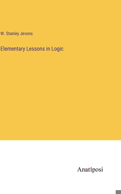 Elementary Lessons in Logic 3382160110 Book Cover