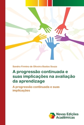 A progressão continuada e suas implicações na a... [Portuguese] 6139672171 Book Cover