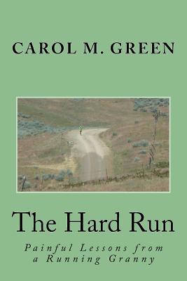 The Hard Run: Painful Lessons from a Running Gr... 1506145116 Book Cover