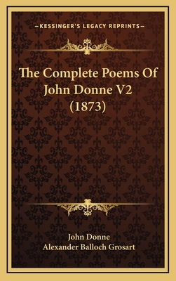 The Complete Poems Of John Donne V2 (1873) 1167302877 Book Cover