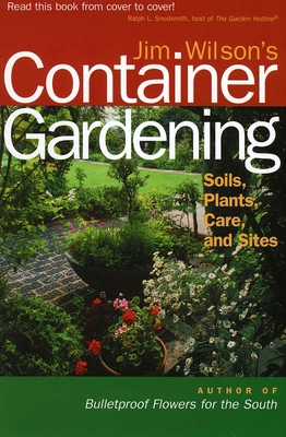 Jim Wilson's Container Gardening: Soils, Plants... 0878331905 Book Cover