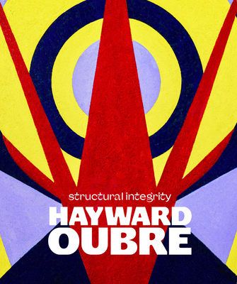 Hayward Oubre: Structural Integrity 1913875636 Book Cover
