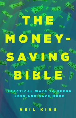 Paperback Money-Saving Bible : Practical Ways to Spend Less and Save More Book