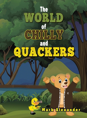 The World of Chilly and Quackers 1948928698 Book Cover