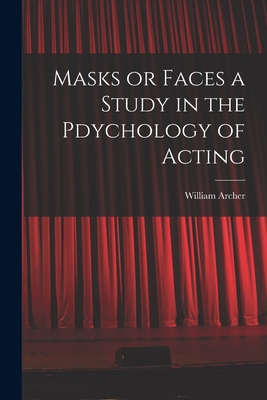 Masks or Faces a Study in the Pdychology of Acting 1015516785 Book Cover