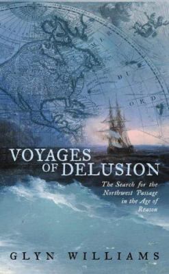 Voyages of Delusion: The Search Northwest Passa... 0002571811 Book Cover