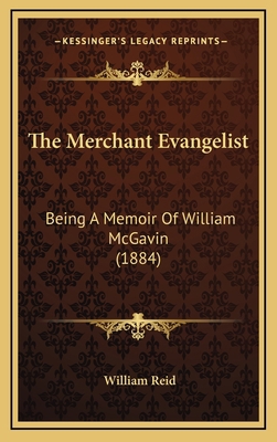 The Merchant Evangelist: Being A Memoir Of Will... 1165561816 Book Cover