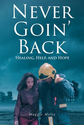 Never Goin' Back: Healing, Help, and Hope B0CZM57QR5 Book Cover