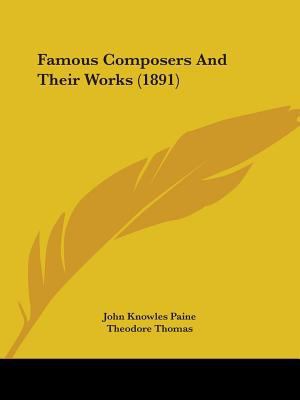 Famous Composers And Their Works (1891) 1436844630 Book Cover