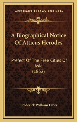 A Biographical Notice Of Atticus Herodes: Prefe... 1168776821 Book Cover