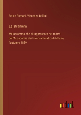 La straniera: Melodramma che si rappresenta nel... [Italian] 3385072816 Book Cover