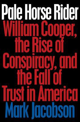 Pale Horse Rider: William Cooper, the Rise of C... 0399169954 Book Cover