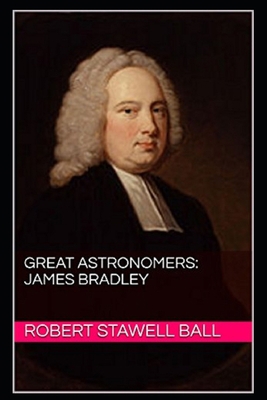Great Astronomers: James Bradley Illustrated B08HGRW7YN Book Cover