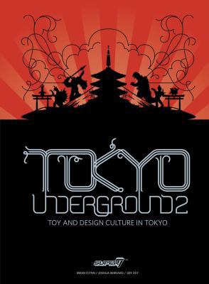 Tokyo Underground 2: Toy and Design Culture in ... 0867197390 Book Cover