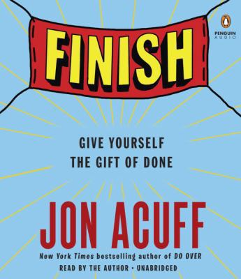 Finish: Give Yourself the Gift of Done 0525499288 Book Cover