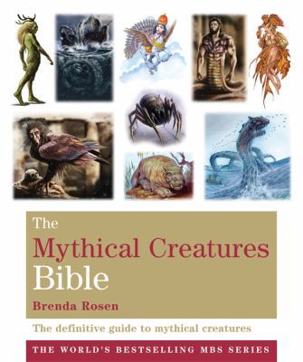 The Mythical Creatures Bible: The definitive gu... 1841813982 Book Cover