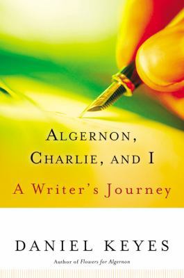 Algernon, Charlie, and I: A Writer's Journey 0156029995 Book Cover