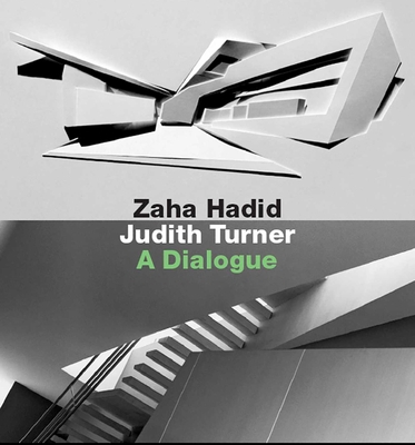 Zaha Hadid, Judith Turner: A Dialogue 3936681910 Book Cover