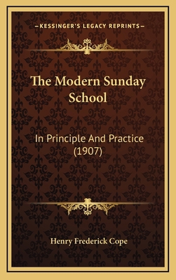 The Modern Sunday School: In Principle and Prac... 1164265814 Book Cover