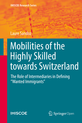 Mobilities of the Highly Skilled Towards Switze... 3030211215 Book Cover