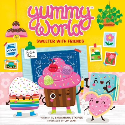 Yummy World: Sweeter with Friends 076248845X Book Cover