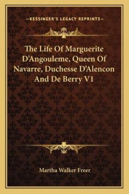 The Life Of Marguerite D'Angouleme, Queen Of Na... 1163243205 Book Cover